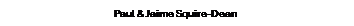 Text Box: Paul & Jaime Squire-Dean