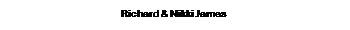 Text Box: Richard & Nikki James